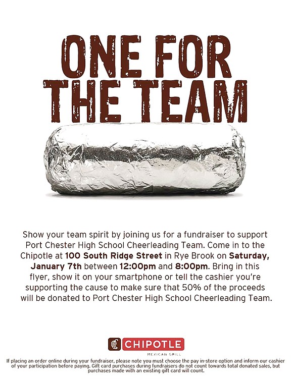 <p class="Picture">Bring in this flyer, show it on your phone or tell the cashier you&rsquo;re supporting Port Chester High School cheerleaders on Saturday, Jan. 7 between noon and 8 p.m. and Chipotle in the Rye Ridge Shopping Center will donate 50 percent of the sale to the junior varsity and varsity teams.</p> <p class="Right">Facebook</p>